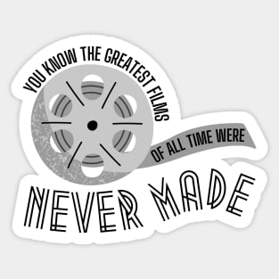 Greatest Films of All Time Were Never Made Taylor Swift Sticker